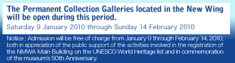 The Permanent Collection Galleries located in the New Wing will be open during this period.
