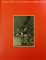 image: Goya: Artista de su tiempo y artista único (Goya: his time and his uniqueness)