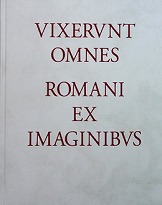 image: VIXERVNT OMNES: Romani ex Imaginibvs: Ritratti romani dai MVSEI VATICANI(Testimony of Life: Ancient Roman Sculptures from the Vatican Museum)
