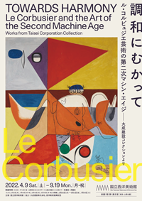 Towards Harmony: Le Corbusier and the Art of the Second Machine Age – Works from Taisei Corporation Collection