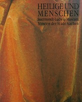 image: Heilige und Menschen: eine Ausstellung des Suermondt-Ludwig-Museums / Museen der Stadt Aachen (Saints and Men: Suermondt-Ludwig-Museum, Museum der Stadt Aachen)